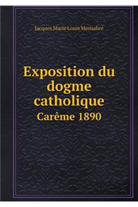 Exposition Du Dogme Catholique Carème 1890