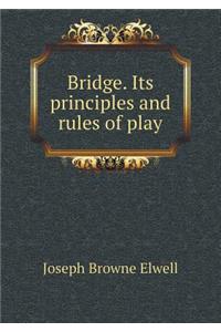 Bridge. Its principles and rules of play