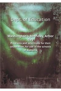 Washington's Birthday, Arbor Day Programs and Selections for Their Celebration, for Use in the Schools of Alabama