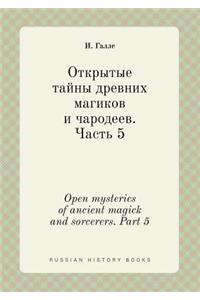 Open mysteries of ancient magick and sorcerers. Part 5