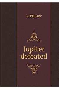 Jupiter Defeated