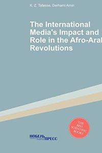 The Impact and Role of the International Media in the Afro-Arab Revolutions