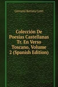 Coleccion De Poesias Castellanas Tr. En Verso Toscano, Volume 2 (Spanish Edition)