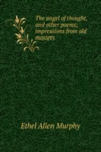 angel of thought, and other poems; impressions from old masters