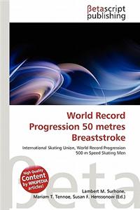 World Record Progression 50 Metres Breaststroke