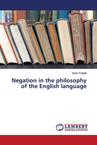 Negation in the philosophy of the English language