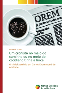 Um cronista no meio do caminho ou no meio do cotidiano tinha a lírica