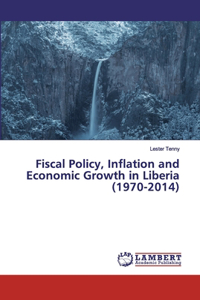 Fiscal Policy, Inflation and Economic Growth in Liberia (1970-2014)