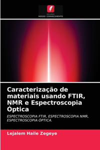 Caracterização de materiais usando FTIR, NMR e Espectroscopia Óptica