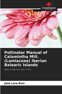 Pollinator Manual of Calamintha Mill. (Lamiaceae) Iberian Balearic Islands