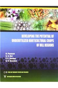 Developing the Potential of Underutilized Horticultural Crops of Hill Regions