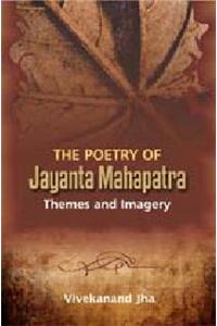 The Poetry  of Jayanta Mahapatra: Themes and Imagery