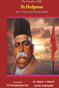 The Founder of RSS Dr Hedgewar Seer Patriot and Nation Builder