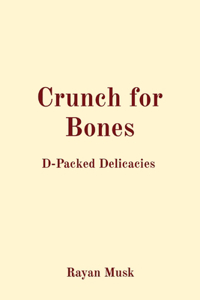 Crunch for Bones D-Packed Delicacies
