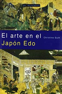 Arte en el Japon Edo/ Art of Edo Japan: The Artist and the City 1615-1868