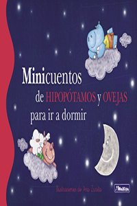 Minicuentos de hipop=tamos y ovejas para ir a dormir / Minicuentos Of Hippos and Sheep To go to sleep