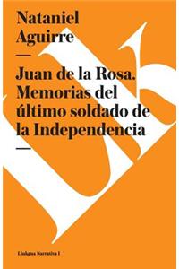 Juan de la Rosa. Memorias del Último Soldado de la Independencia