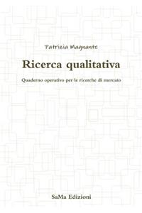 Ricerca qualitativa. Quaderno operativo per le ricerche di mercato
