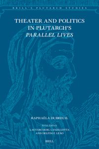 Theater and Politics in Plutarch’s Parallel Lives