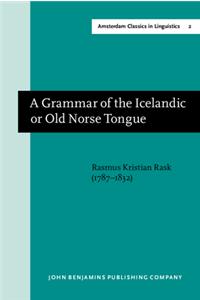 A  Grammar of the Icelandic or Old Norse Tongue