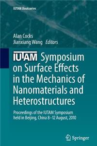 IUTAM Symposium on Surface Effects in the Mechanics of Nanomaterials and Heterostructures