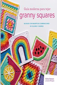 GUIA MODERNA PARA TEJER GRANNY SQUARES: BLOQUES CON MAGNIFICAS COMBINACIONES DE COLORES Y DISENOS