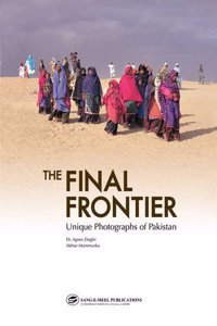 The Final Frontier: Unique Photographs of Pakistan