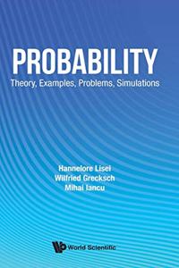 Probability: Theory, Examples, Problems, Simulations