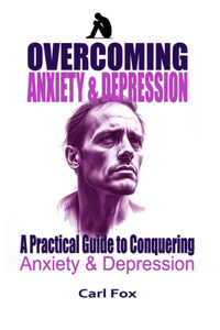 Overcoming Anxiety & Depression