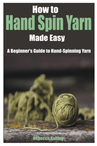 How to Hand Spin Yarn Made Easy