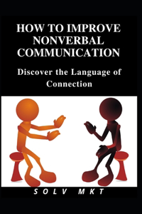 How To Improve Nonverbal Communication