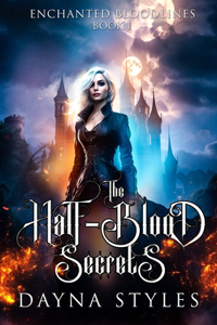 Half-Blood Secrets: Enchanted Bloodlines Book 1