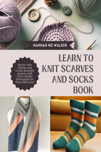 Learn to Knit Scarves and Socks Book