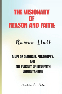 Visionary of Reason and Faith