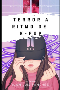 Terror a ritmo de K-pop