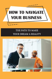 How To Navigate Your Business