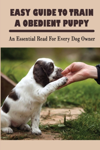Easy Guide To Train A Obedient Puppy