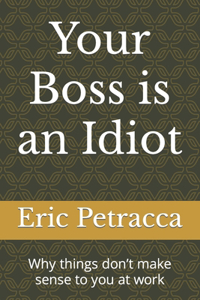 Your Boss is an Idiot