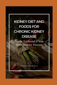 Kidney Diet And Foods For Chronic Kidney Disease