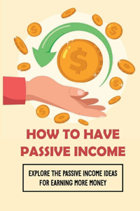 How To Have Passive Income