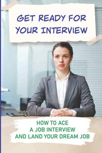 Get Ready For Your Interview