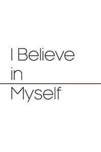 I believe in myself