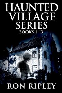 Haunted Village Series Books 1 - 3