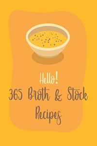 Hello! 365 Broth & Stock Recipes