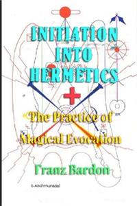 Initiation into Hermetics + Practice of Magical Evocation