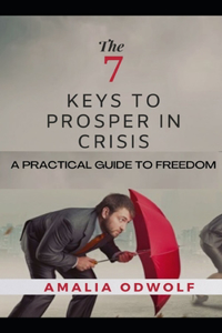 7 Keys to Prosper in Crisis