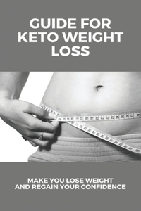 Guide For Keto Weight Loss