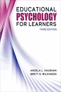 Educational Psychology for Learners: Connecting Theory, Research and Application