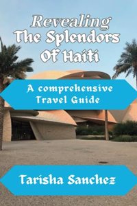 Revealing the Splendors Of Haiti