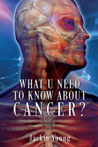 What U need to know about Cancer?